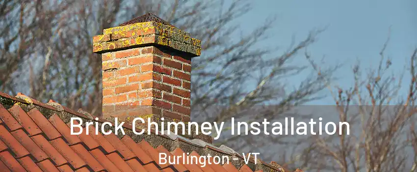  Brick Chimney Installation Burlington - VT