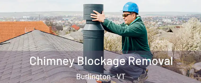  Chimney Blockage Removal Burlington - VT