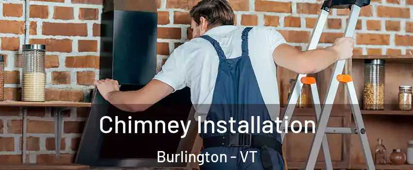 Chimney Installation Burlington - VT