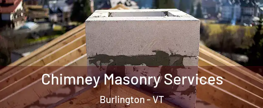 Chimney Masonry Services Burlington - VT