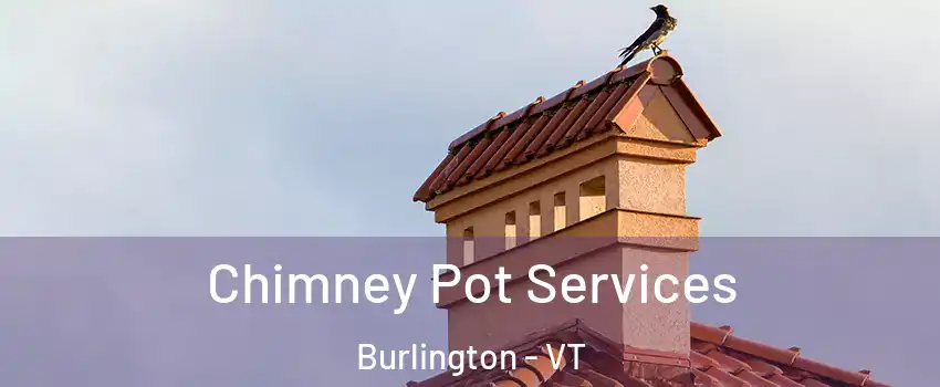  Chimney Pot Services Burlington - VT
