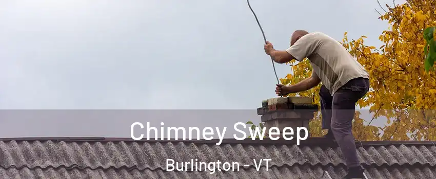  Chimney Sweep Burlington - VT