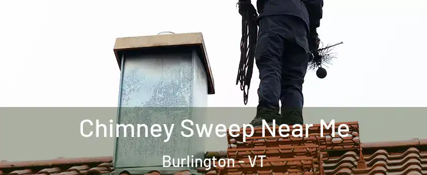  Chimney Sweep Near Me Burlington - VT