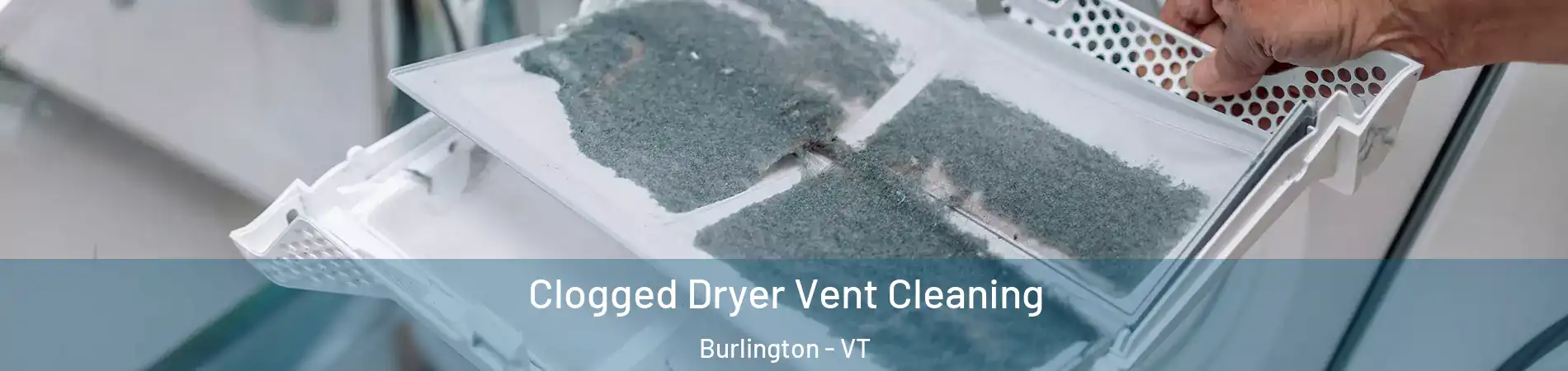  Clogged Dryer Vent Cleaning Burlington - VT