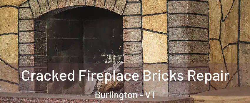  Cracked Fireplace Bricks Repair Burlington - VT