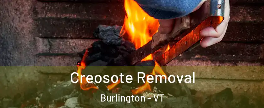  Creosote Removal Burlington - VT