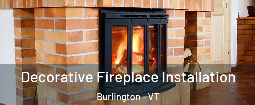  Decorative Fireplace Installation Burlington - VT