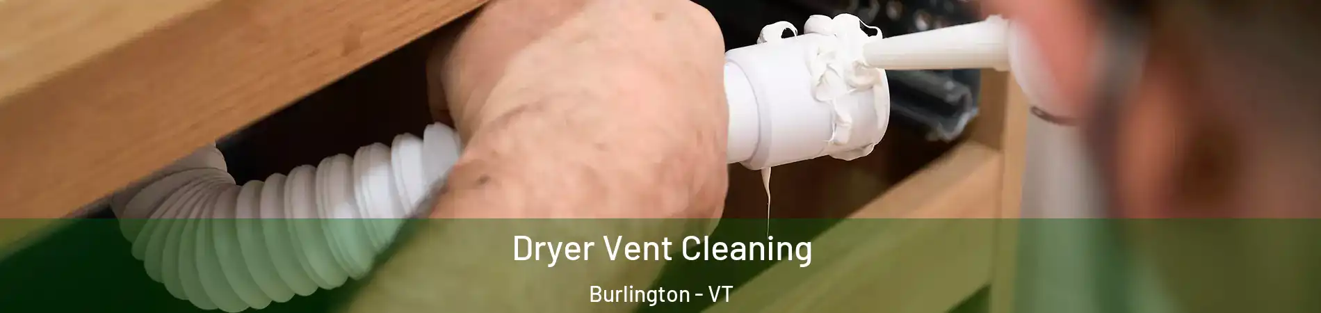  Dryer Vent Cleaning Burlington - VT