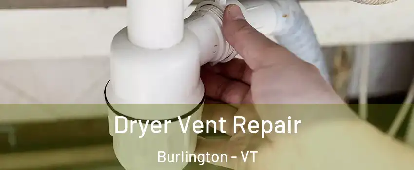  Dryer Vent Repair Burlington - VT