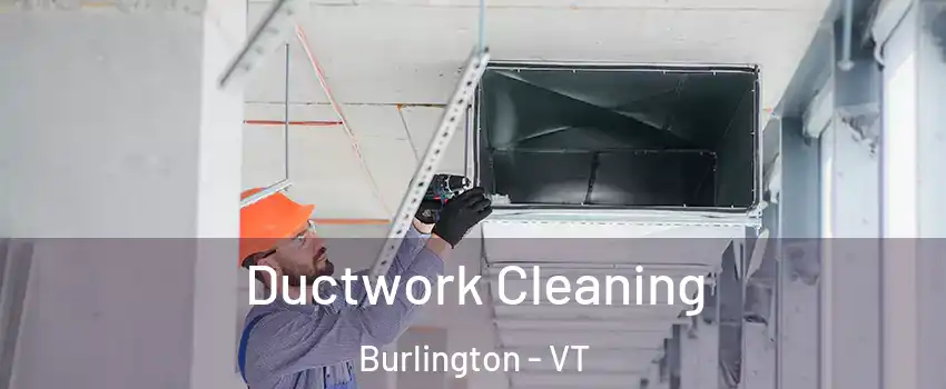  Ductwork Cleaning Burlington - VT