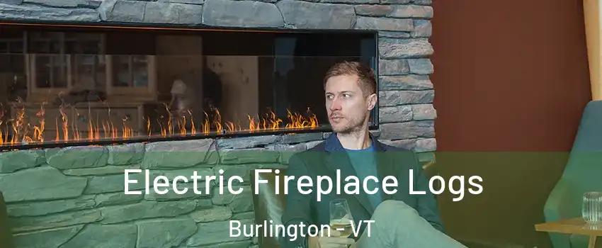  Electric Fireplace Logs Burlington - VT