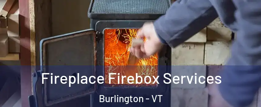  Fireplace Firebox Services Burlington - VT