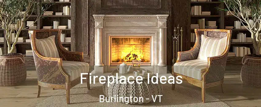  Fireplace Ideas Burlington - VT