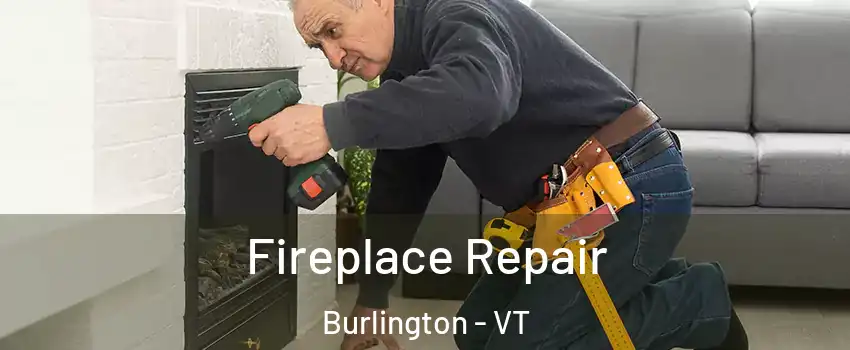  Fireplace Repair Burlington - VT