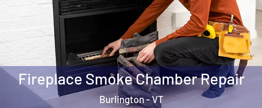  Fireplace Smoke Chamber Repair Burlington - VT