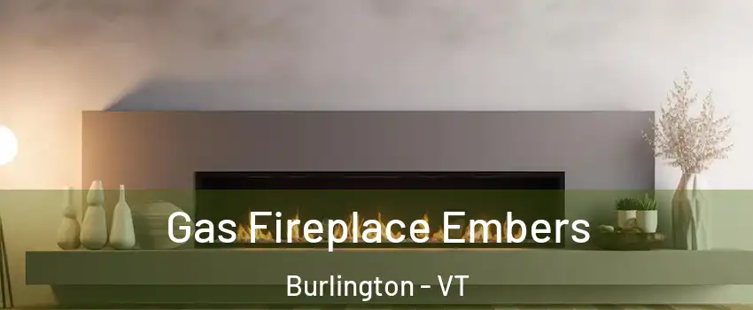  Gas Fireplace Embers Burlington - VT