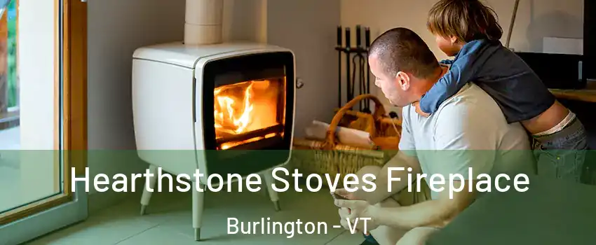 Hearthstone Stoves Fireplace Burlington - VT