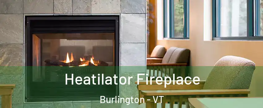  Heatilator Fireplace Burlington - VT