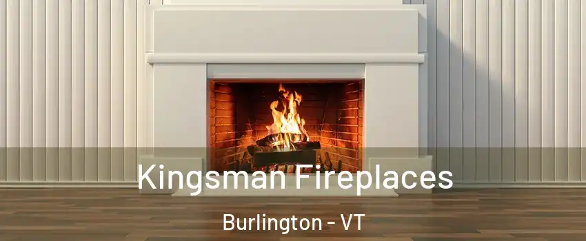  Kingsman Fireplaces Burlington - VT