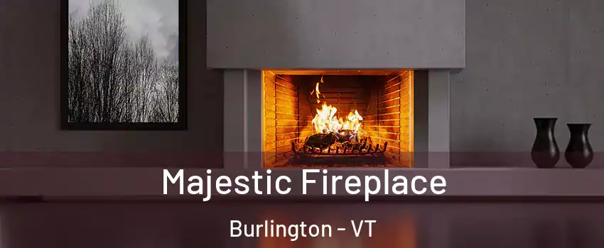  Majestic Fireplace Burlington - VT