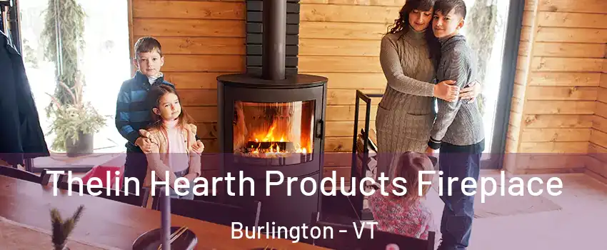  Thelin Hearth Products Fireplace Burlington - VT