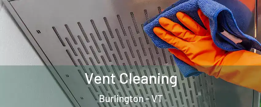  Vent Cleaning Burlington - VT